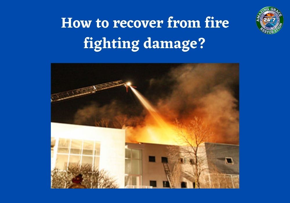 How to recover from fire fighting damage